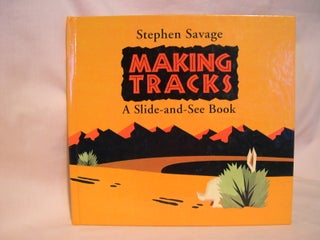 Item #48452 MAKING TRACKS: A SLIDE-AND-SEE BOOK. Stephen Savage