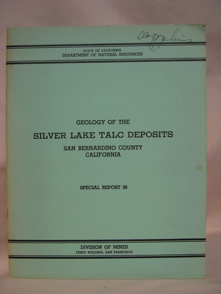 Item #48497 GEOLOGY OF THE SILVER LAKE TALC DEPOSITS, SAN BERNARDINO COUNTY, CALIFORNIA: SPECIAL REPORT 38, JULY, 1954. Lauren A. Wright.