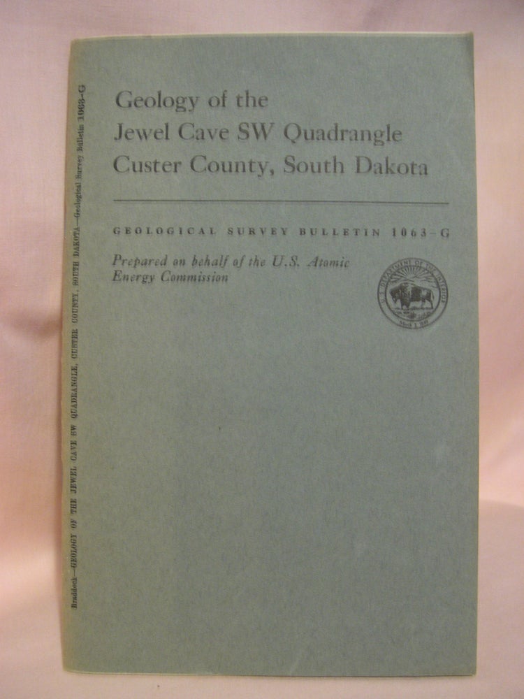 Item #48513 GEOLOGY OF THE JEWEL CAVE SW QUADRANGLE, CUSTER COUNTY, SOUTH DAKOTA; GEOLOGICAL SURVEY BULLETIN 1063-6. William A. Braddock.