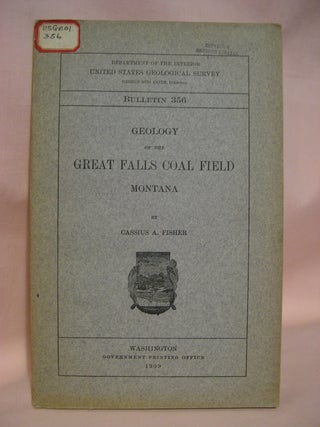 Item #48515 GEOLOGY OF THE GREAT FALLS COAL FIELD, MONTANA; GEOLOGICAL SURVEY BULLETIN 356....