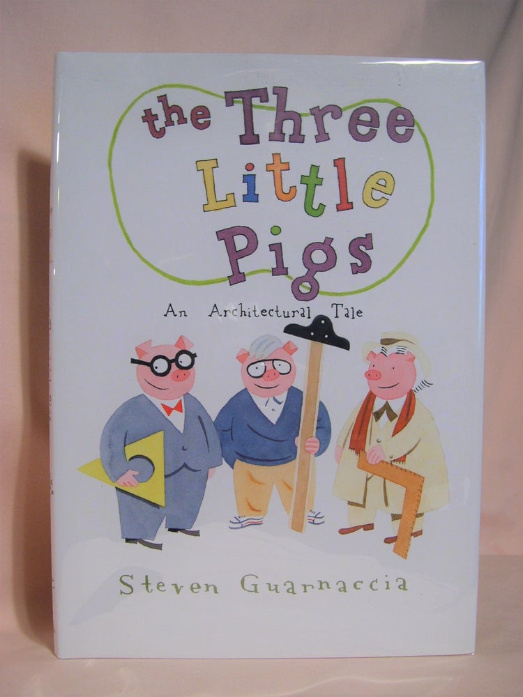 Item #48531 THE THREE LITTLE PIGS, AN ARCHITECTURAL TALE. Steven Guarnaccia.