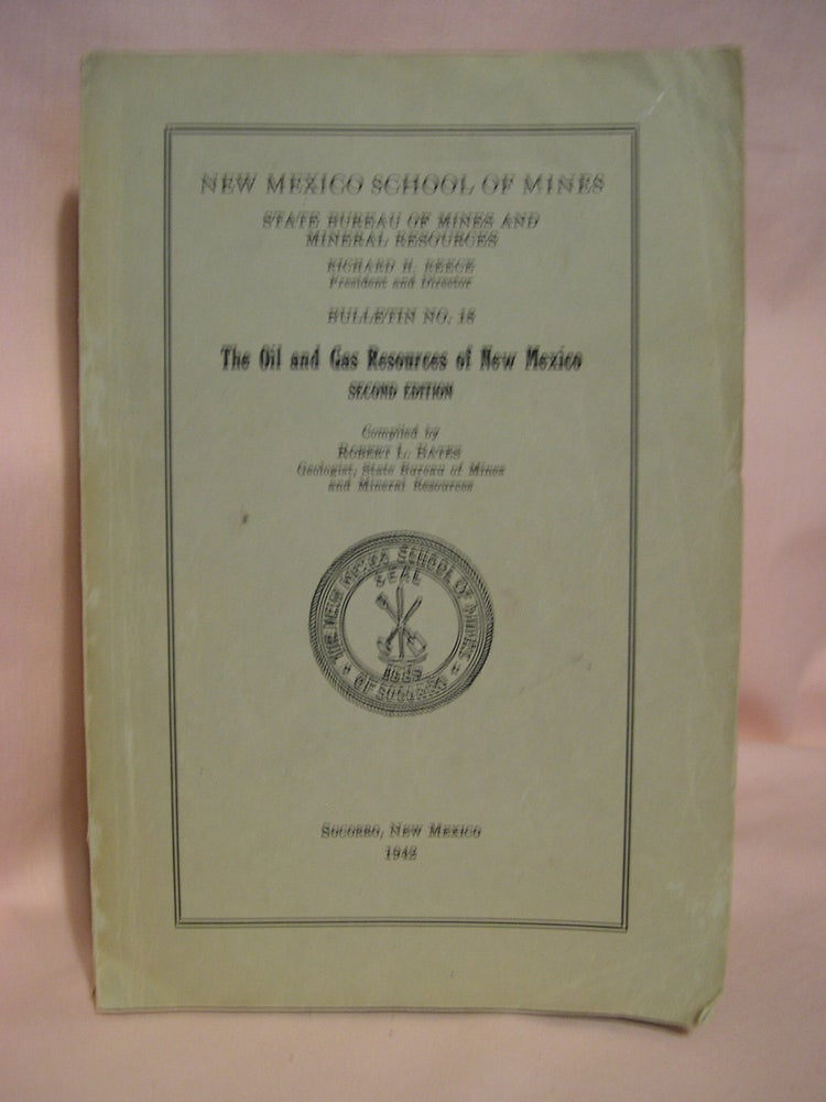 Item #48534 THE OIL AND GAS RESOURCE OF, NEW MEXICO, SECOND EDITION; BULLETIN 18. Robert L. Bates.
