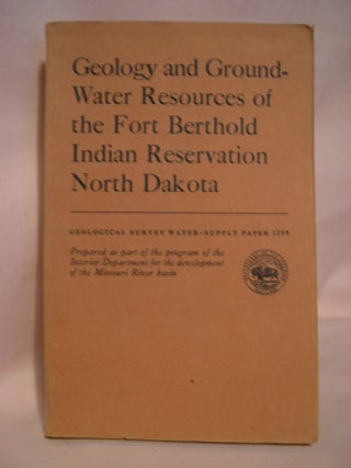 Item #48546 GEOLOGY AND GROUND-WATER RESOURCES OF THE FORT BERTHOLD INDIAN RESERVATION, NORTH...