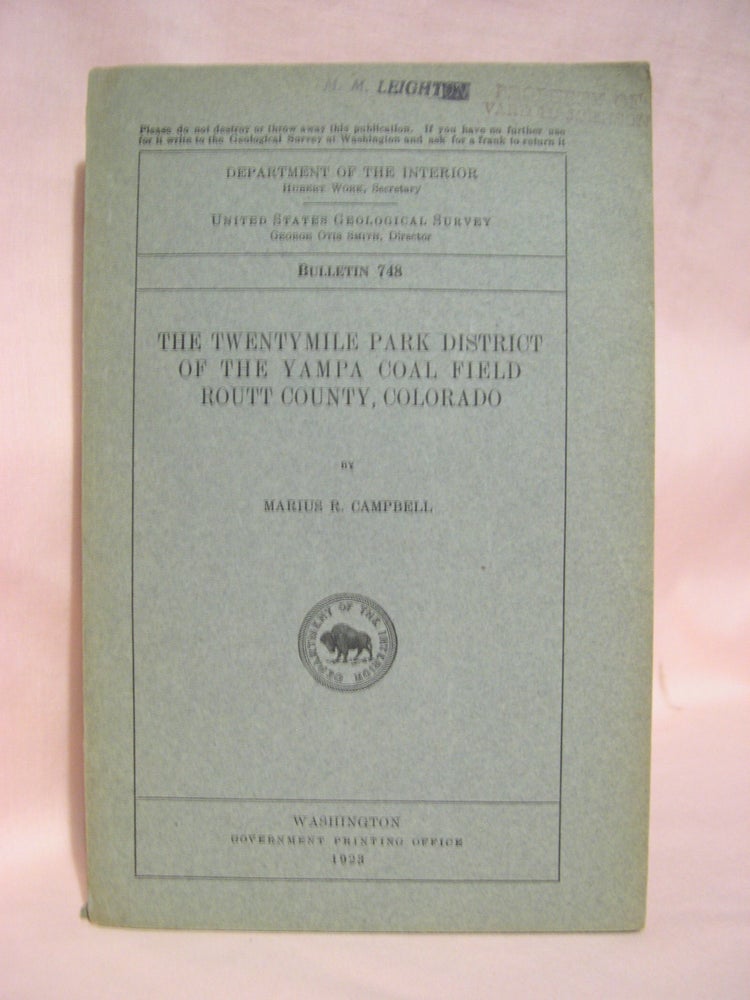 Item #48583 THE TWENTYMILE PARK DISTRICT OF THE YAMPA COAL FILED, ROUTT COUNTY, COLORADO; GEOLOGICAL SURVEY BULLETIN 748. Marius R. Campbell.