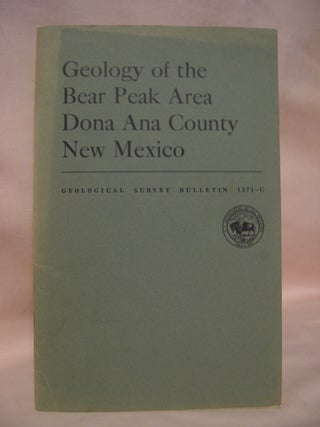 Item #48595 GEOLOGY OF THE BEAR PEAK AREA, DONA ANA COUNTY, NEW MEXICO: GEOLOGICAL SURVEY...