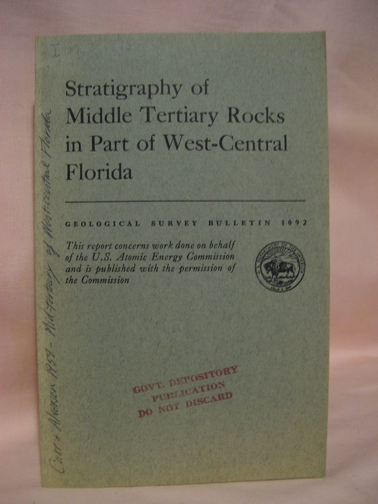 Item #48598 STRATIGRAPHY OF MIDDLE TERTIARY ROCKS IN PART OF WEST-CENTRAL FLORIDA: GEOLOGICAL SURVEY BULLETIN 1092. Wilfred J. Carr, Douglas C. Alverson.