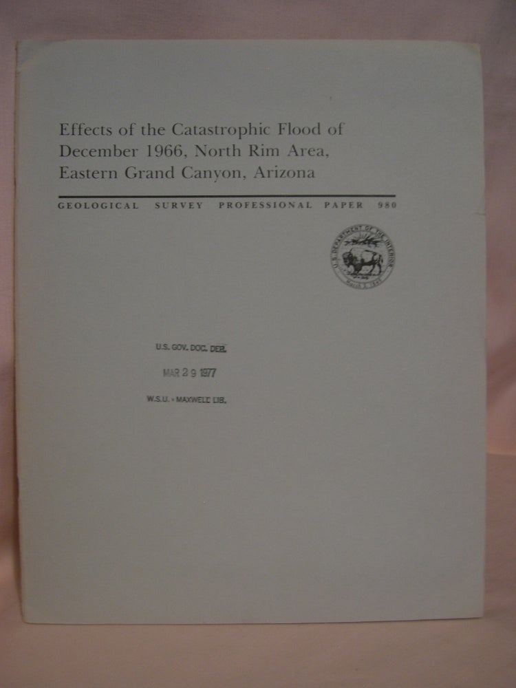 Item #48696 EFFECTS OF THE CATASTROPHIC FLOOD OF DECEMBER 1966, NORTH RIM AREA, EASTERN GRAND CANYON, ARIZONA: GEOLOGICAL SURVEY PROFESSIONAL PAPER 980. M. E. Cooley, B. N. Aldridge, R C. Euler.