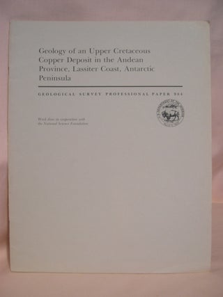 Item #48697 GEOLOGY OF AN UPPER CRETACEOUS COPPER DEPOSIT IN THE ANDEAN PROVINCE, LASSITER COAST,...