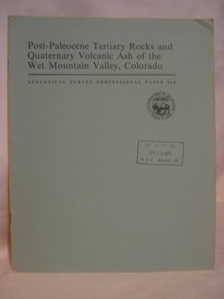 Item #48701 POST-PALEOCENE TERTIARY ROCKS AND QUATERNARY VOLCANIC ASH OF THE WET MOUNTAIN VALLEY,...