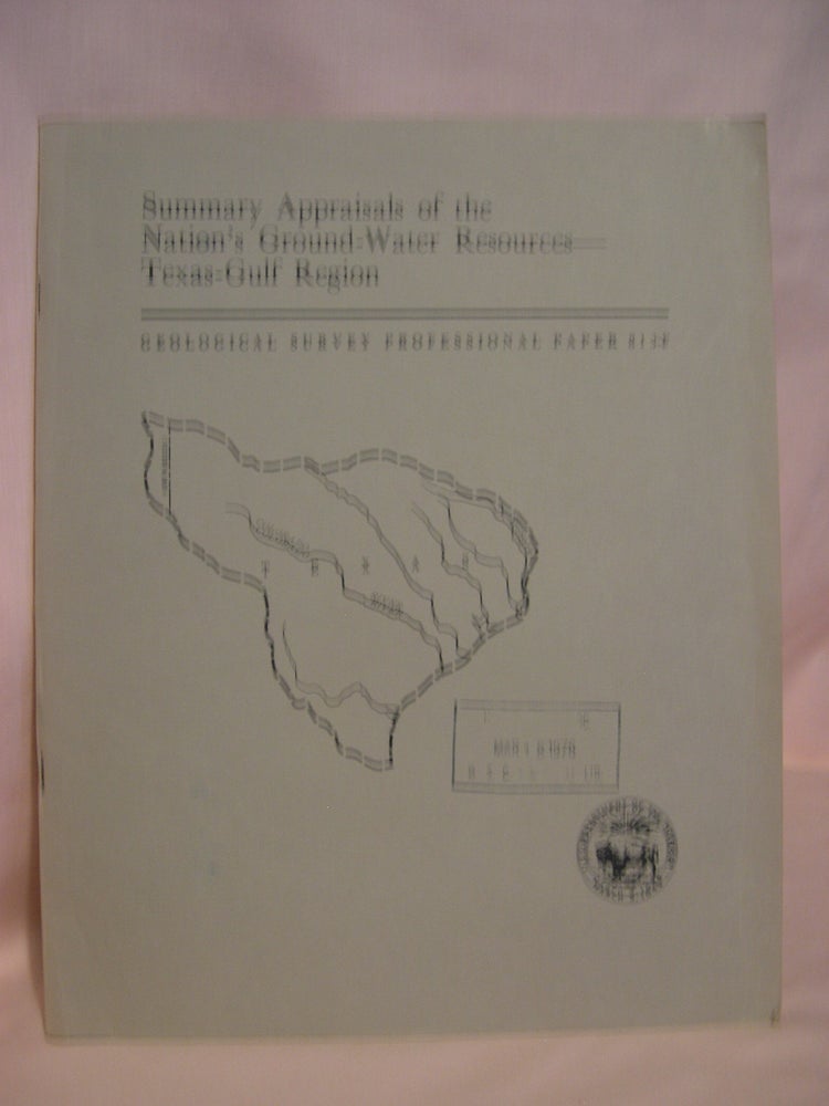 Item #48703 SUMMARY APPRAISALS OF THE NATION'S GROUND-WATER RESOURCES, TEXAS GULF REGION: PROFESSIONAL PAPER 813-F. E. T. Baker, J R. Wall.