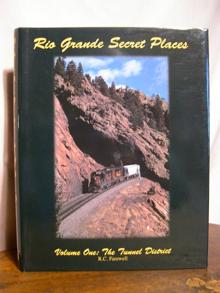Item #48760 RIO GRANDE SECRET PLACES, VOLUME ONE: THE TUNNEL DISTRICT. R. C. Farewell.