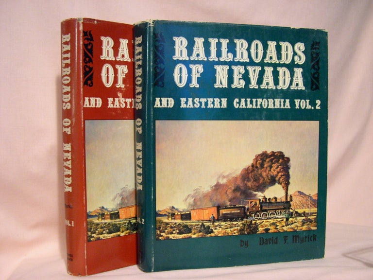 Item #48785 RAILROADS OF NEVADA AND EASTERN CALIFORNIA, VOLUMES 1 AND 2. David F. Myrick.