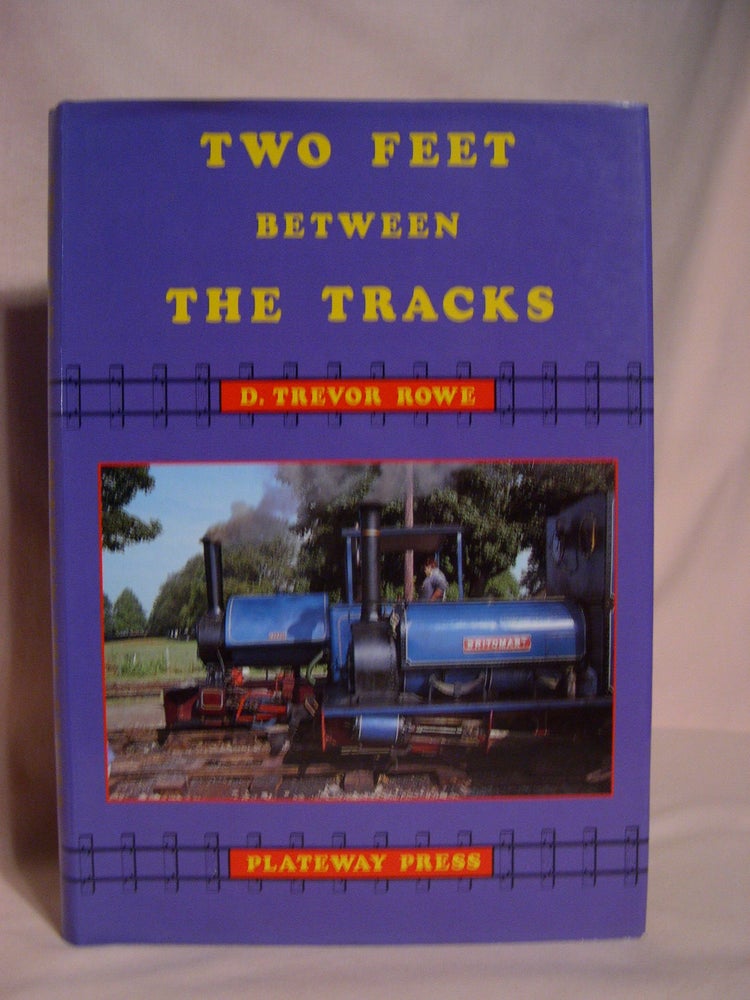 Item #48801 TWO FEET BETWEEN THE TRACKS. D. Trevor Rowe.