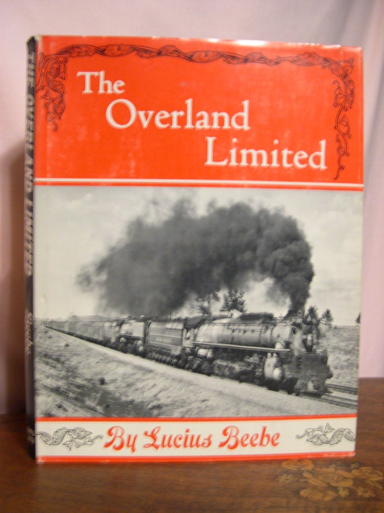 Item #48831 THE OVERLAND LIMITED. Lucius Beebe.