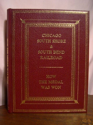 Item #48836 CHICAGO SOUTH SHORE & SOUTH BEND RAILROAD: HOW THE MEDAL WAS WON. Norman Carlson