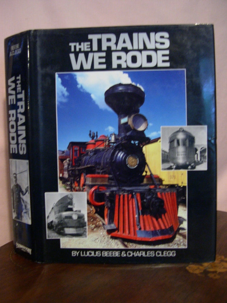 Item #48898 THE TRAINS WE RODE [VOLUMES I & II]. Lucius Beebe, Charles Clegg.