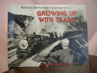 Item #48914 GROWING UP WITH TRAINS; A SOUTHERN CALIFORNIA ALBUM: INTERURBANS SPECIAL #83. Richard...