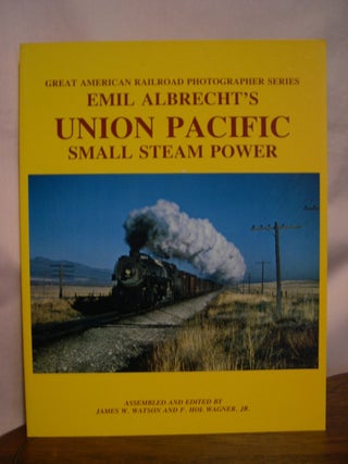 Item #49002 GREAT AMERICAN RAILROAD PHOTOGRAPHER SERIES: EMIL ALBRECHT'S UNION PACIFIC SMALL...