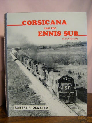 Item #49014 CORSICANA AND THE ENNIS SUB: SP/SSW IN TEXAS. Robert P. Olmsted
