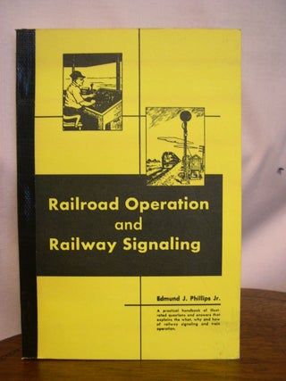 Item #49021 RAILROAD OPERATION AND RAILWAY SIGNALING. Edmund J. Phillips, Jr