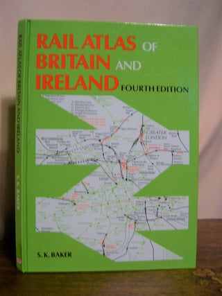 Item #49036 RAIL ATLAS OF BRITAIN, FOURTH EDITION, 1984. S. Baker