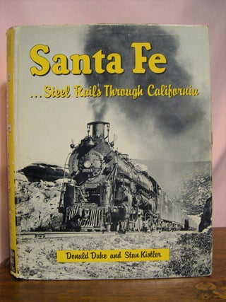 Item #49090 SANTA FE... STEEL RAILS THROUGH CALIFORNIA. Donald Duke, Stan Kistler