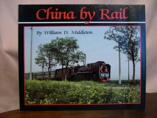 Item #49147 CHINA BY RAIL. William D. Middleton