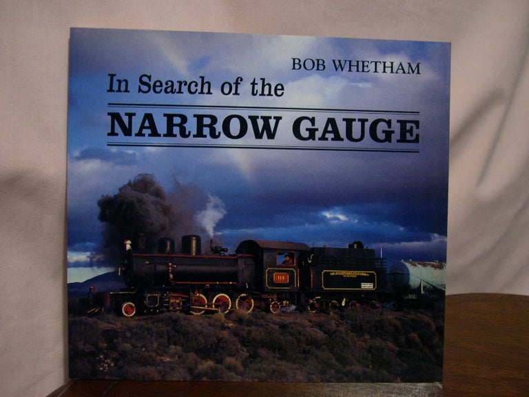 Item #49164 IN SEARCH OF THE NARROW GAUGE. Bob Whetham.
