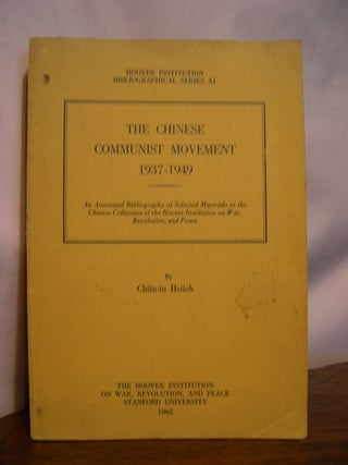 Item #49174 THE CHINESE COMMUNIST MOVEMENT 1937-1949; HOOVER INSTITUTION BIBLIOGRAPHICAL SERIES...