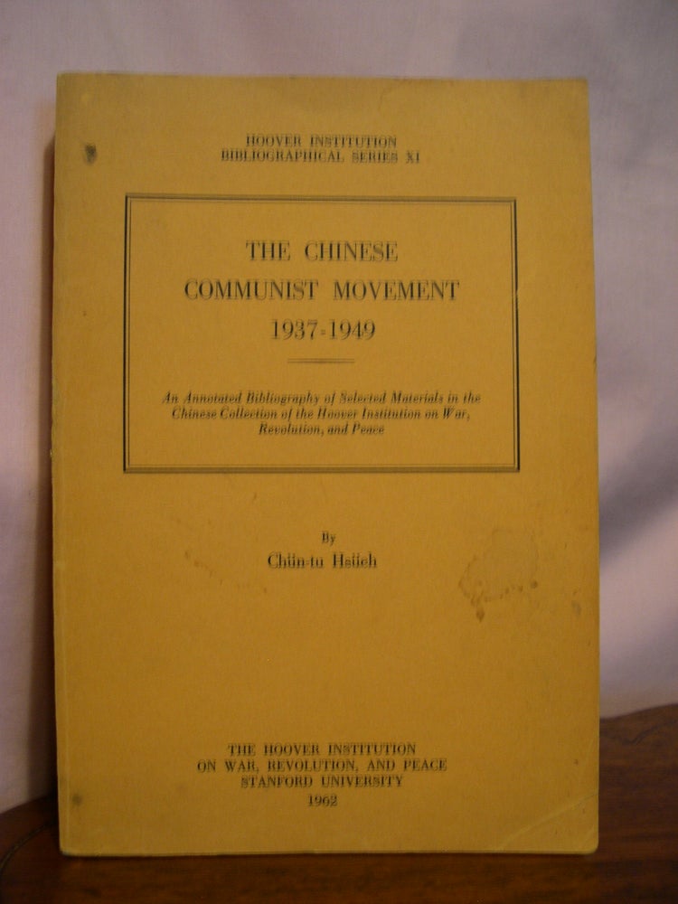 Item #49174 THE CHINESE COMMUNIST MOVEMENT 1937-1949; HOOVER INSTITUTION BIBLIOGRAPHICAL SERIES XI. Chün-tu Hsüeh.