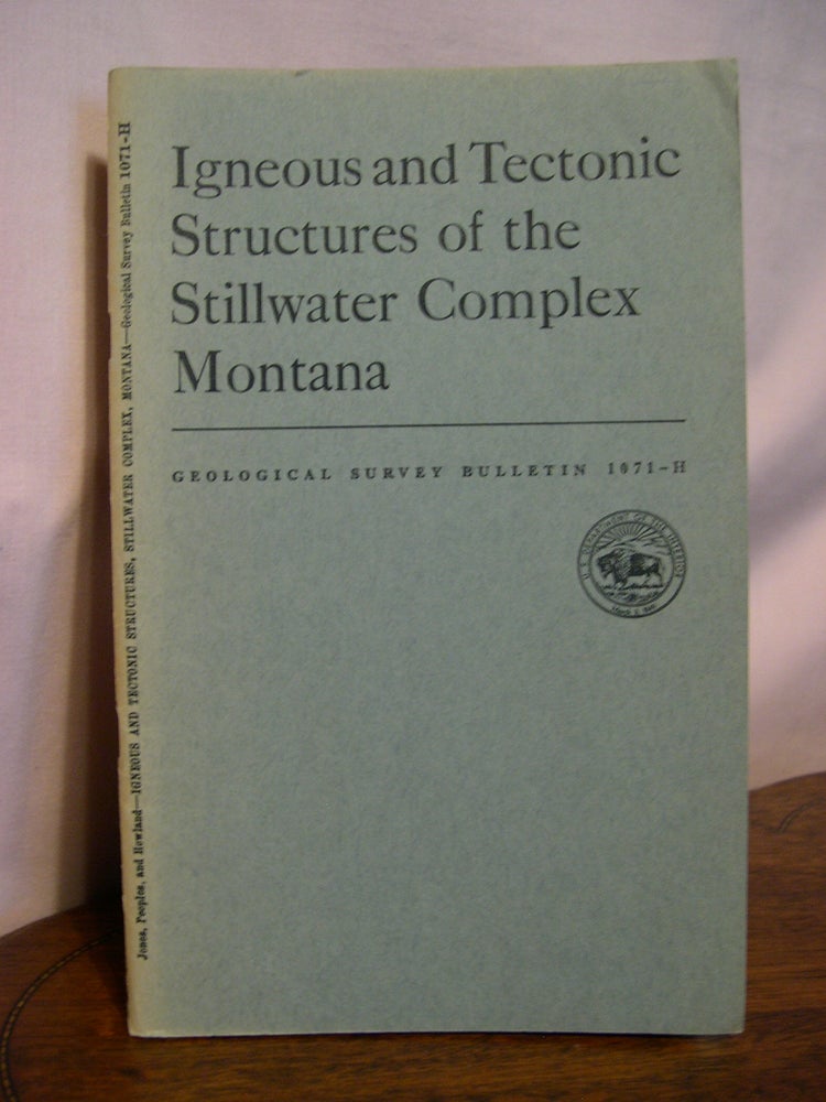 Item #49183 IGNEOUS AND TECTONIC STRUCTURES OF THE STILL WASTER COMPLEX, MONTANA: GEOLOGICAL SURVEY BULLETING 1071-H. W. R. Jones, J. W. Peoples, A L. Howland.