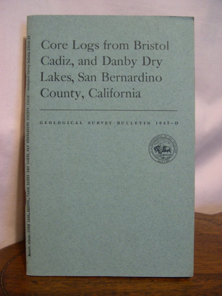 Item #49186 CORE LOGS FROM BRISTOL, CADIZ, AND DANBY DRY LAKES, SAN BERNARDINO COUNTY, CALIFORNIA; GEOLOGIC INVESTIGATIONS IN THE MOJAVE DESERT AND ADJACENT REGION, CALIFORNIA; GEOLOGICAL SURVEY BULLETIN 1045-D. A. M. Bassett, D. H. Kupper, F C. Barstow.