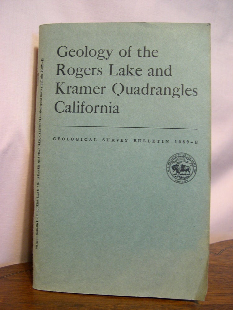 Item #49189 GEOLOGY OF THE ROGERS LAKE AND DRAMER QUADRANGLES, CALIFORNIA; GEOLOGIC INVESTIGATIONS OF SOUTHERN CALIFORNIA DESERTS; GEOLOGICAL SURVEY BULLETIN 1089-B. T. W. Dibble, Jr.