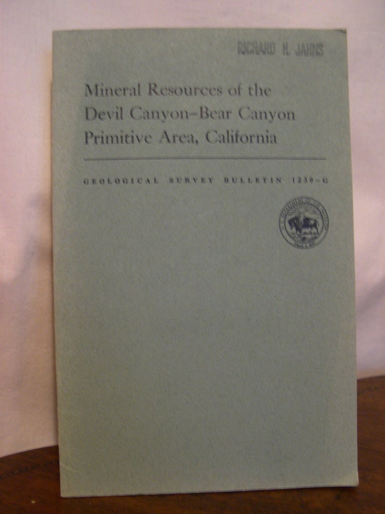 Item #49201 MINERAL RESOURCES OF THE DEVIL CANYON-BEAR CANYON PRIMITIVE AREA, CALIFORNIA; GEOLOGICAL SURVEY BULLETIN 1230-G. Dwight F. Crowder.