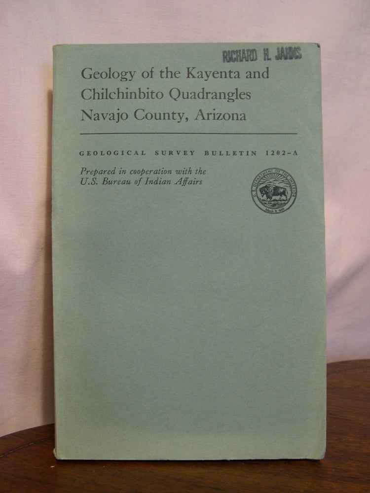 Item #49203 GEOLOGY OF THE KAYENTA AND CHILCHINBITO QUADRANGLES, NAVAJO COUNTY, ARIZONA; GEOLOGICAL SURVEY BULLETIN 1202-A. E. C. Beaumont, G H. Dixon.