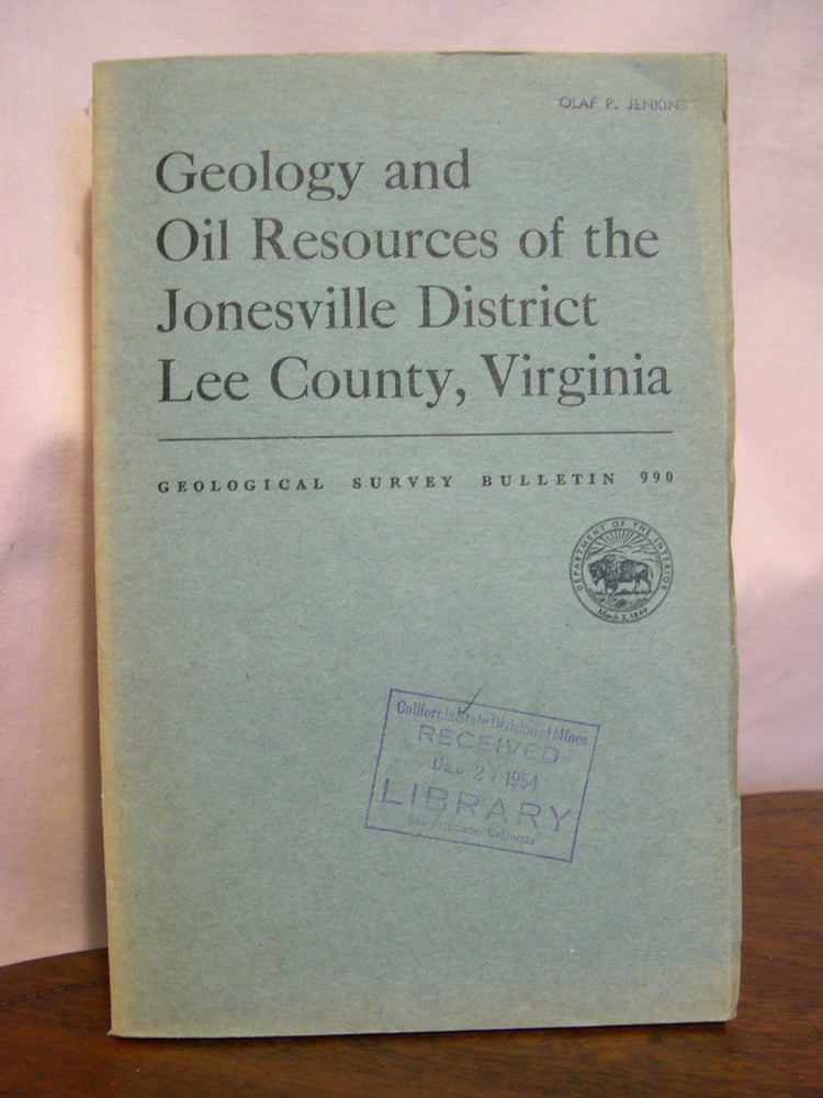 Item #49207 GEOLOGY AND OIL RESOURCES OF THE JONESVILLE DISTRICT, LEE COUNTY, VIRGINIA; GEOLOGICAL SURVEY BULLETIN 990. Ralph L. Miller, William P. Brosgé.