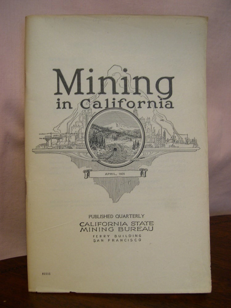 Item #49210 MINING IN CALIFORNIA; CHAPTER OF REPORT XX OF THE STATE MINERALOGIST COVERING MINING IN CALIFORNIA AND THE ACTIVITIES OF THE STATE MINING BUREAU, APRIL 1924, VOL. 20, NO. 2. Lloyd L. Root, state mineralogist.