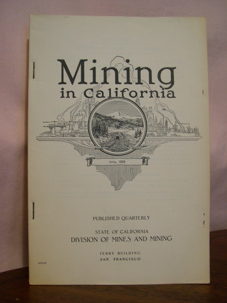 Item #49215 MINING IN CALIFORNIA; CHAPTER OF REPORT XXV OF THE STATE MINERALOGIST COVERING MINING IN CALIFORNIA AND THE ACTIVITIES OF THE STATE MINING BUREAU, OCTOBER, 1929, VOL. 25, NO. 3. Walter W. Bradley, state mineralogist.