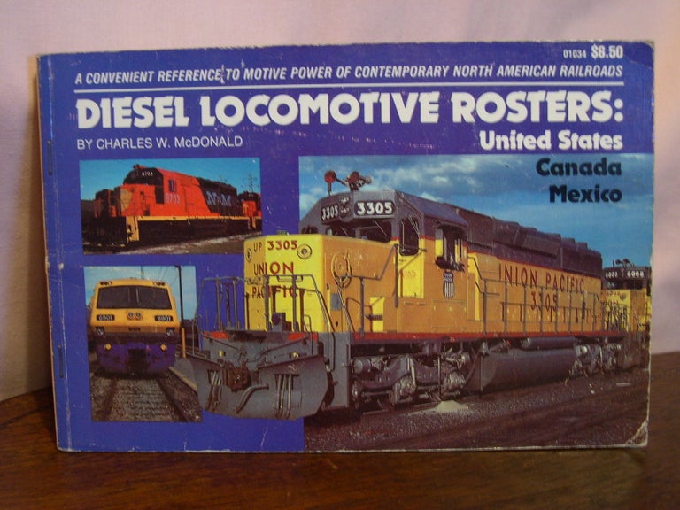 Item #49234 DIESEL LOCOMOTIVE ROSTERS; U.S., CANADA, MEXICO; FIRST EDITION. Charles W. McDondald.