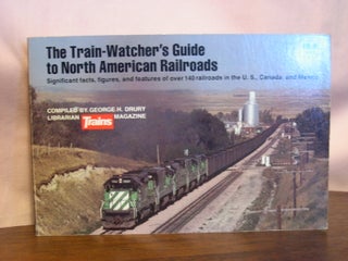 Item #49237 THE TRAIN-WATCHER'S GUIDE TO NORTH AMERICAN RAILROADS. George H. Drury