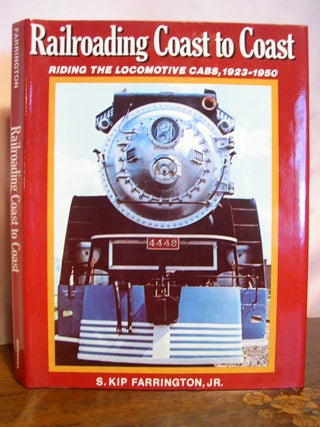 Item #49244 RAILROADING COAST TO COAST; RIDING THE LOCOMOTIVE CABS, STEAM, ELECTRIC AND DIESEL,...
