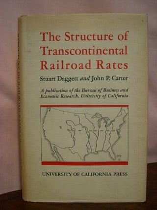 Item #49270 THE STRUCTURE OF TRANSCONTINENTAL RAILROAD RATES. Stuart Daggett, John P. Carter