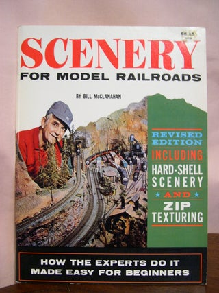 Item #49283 SCENERY FOR MODEL RAILROADS; REVISED EDITION. Bill McClanahan