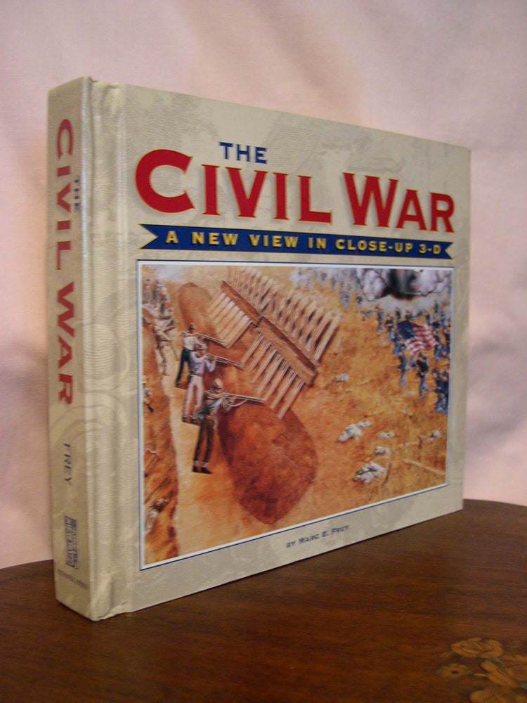Item #49344 THE CIVIL WAR A NEW VIEW IN CLOSE-UP 3-D. Marc. E. Frey.