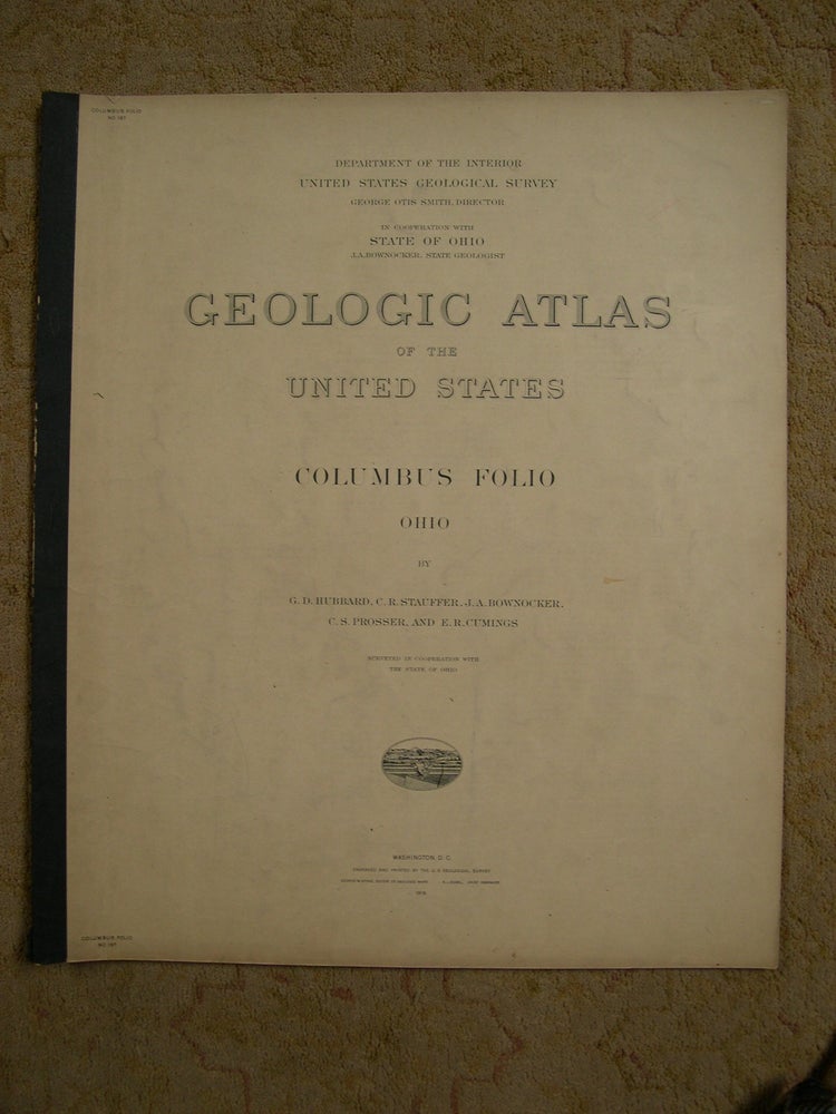 Item #49361 GEOLOGIC ATLAS OF THE UNITED STATES; COLUMBUS FOLIO, OHIO; FOLIO 197. G. D. Hubbard, E. R. Cumings, C. S. Prosser, J. A. Bownocker, C. R. Stauffer, George Otis Smith.