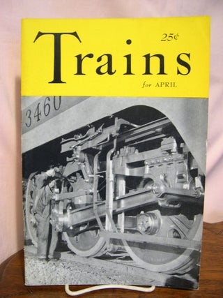 Item #49405 TRAINS; VOL. 1, NO. 6, APRIL 1941. A. C. Kalmbach