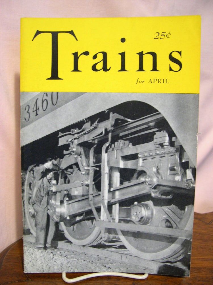 Item #49405 TRAINS; VOL. 1, NO. 6, APRIL 1941. A. C. Kalmbach.