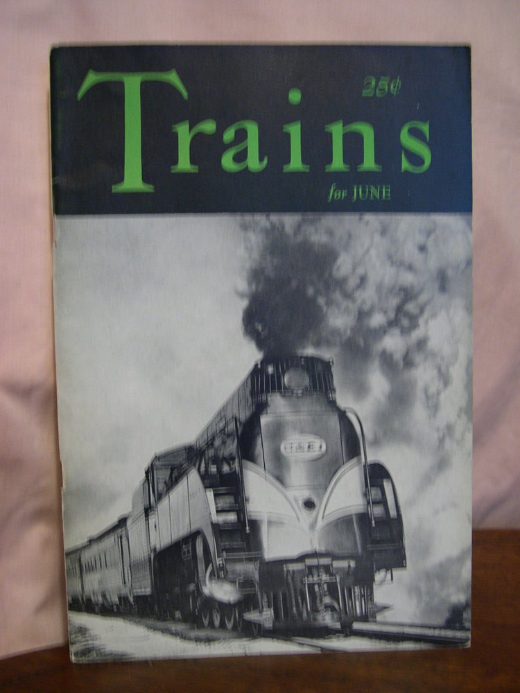 Item #49425 TRAINS; VOL. 1, NO. 8, JUNE 1941. A. C. Kalmbach.