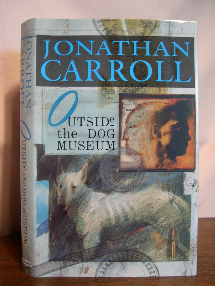Item #49535 OUTSIDE THE DOG MUSEUM. Jonathan Carroll.