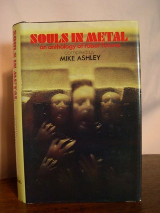 Item #49635 SOULS IN METAL, AN ANTHOLGY OF ROBOT FUTURES. Mike Ashley